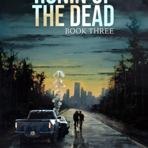 Ronin of the Dead: Book Three